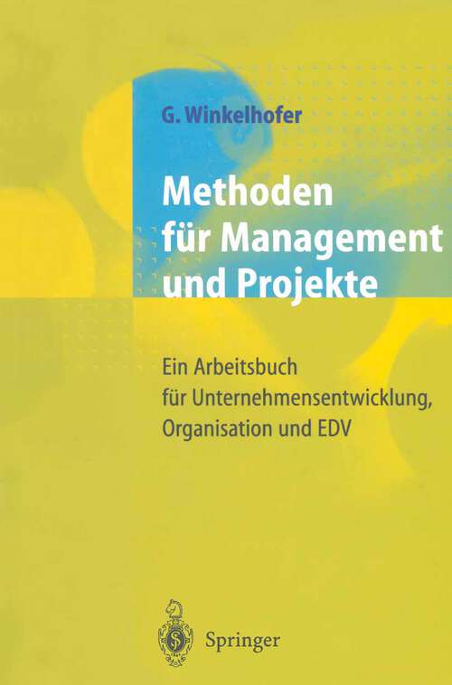 Book cover of Methoden für Management und Projekte: Ein Arbeitsbuch für Unternehmensentwicklung, Organisation und EDV (1997)