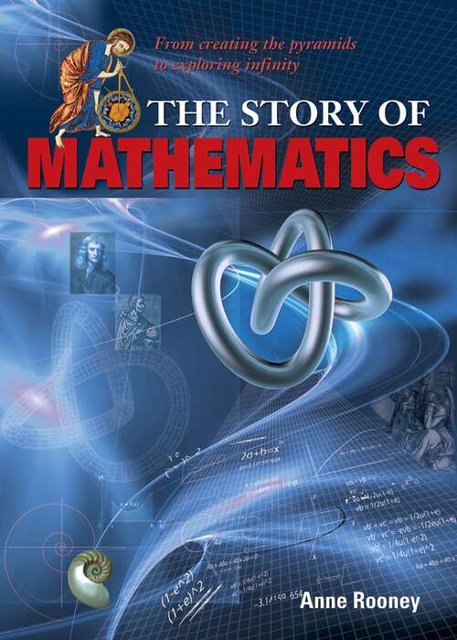 Book cover of The Story of Mathematics: From creating the pyramids to exploring infinity (The Story of)