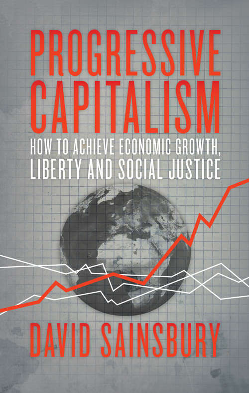Book cover of Progressive Capitalism: How to achieve economic growth, liberty and social justice