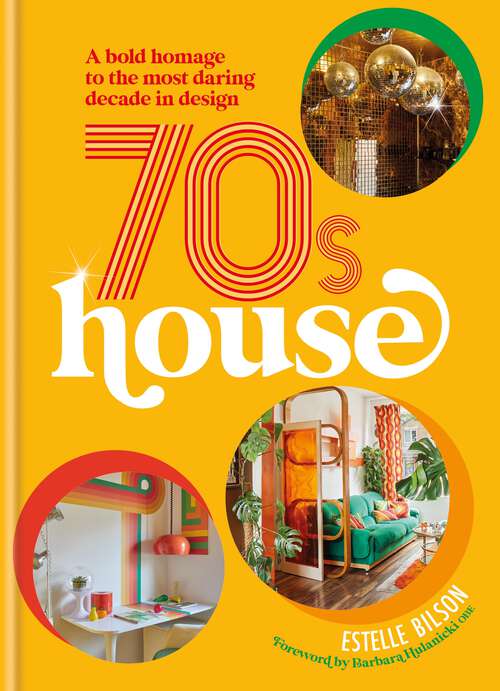 Book cover of 70s House: A bold homage to the most daring decade in design