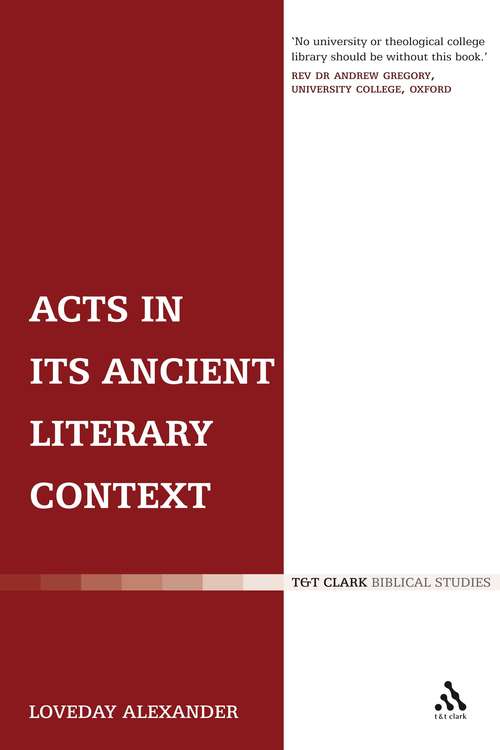 Book cover of Acts in its Ancient Literary Context (The Library of New Testament Studies #289)