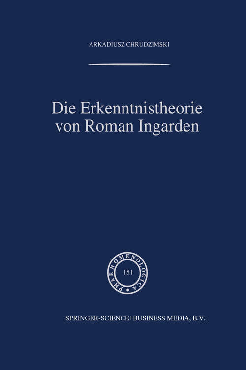 Book cover of Die Erkenntnistheorie von Roman Ingarden (1999) (Phaenomenologica #151)