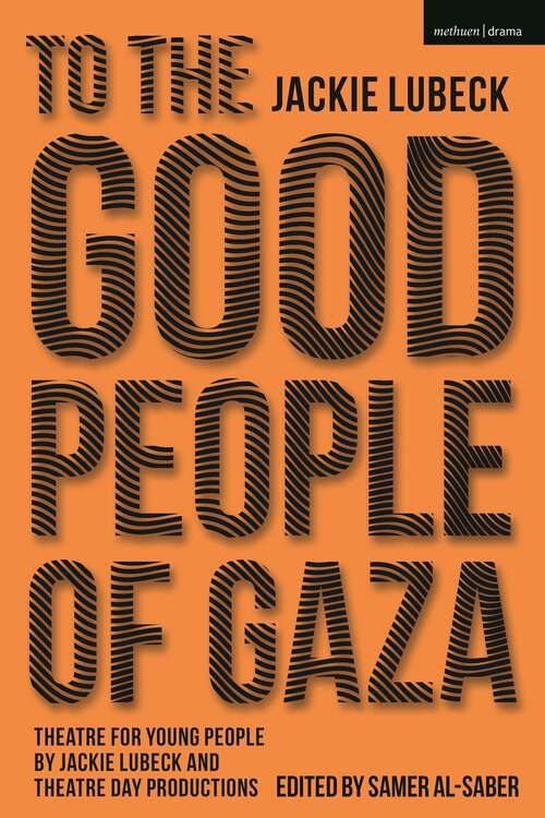 Book cover of To The Good People of Gaza: Theatre for Young People by Jackie Lubeck and Theatre Day Productions