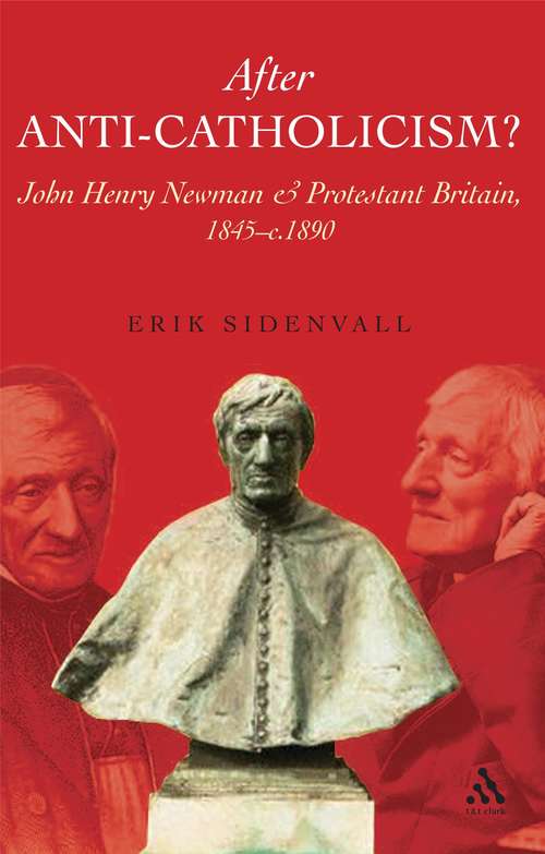 Book cover of After Anti-Catholicism?: John Henry Newman and Protestant Britain, 1845-c. 1890
