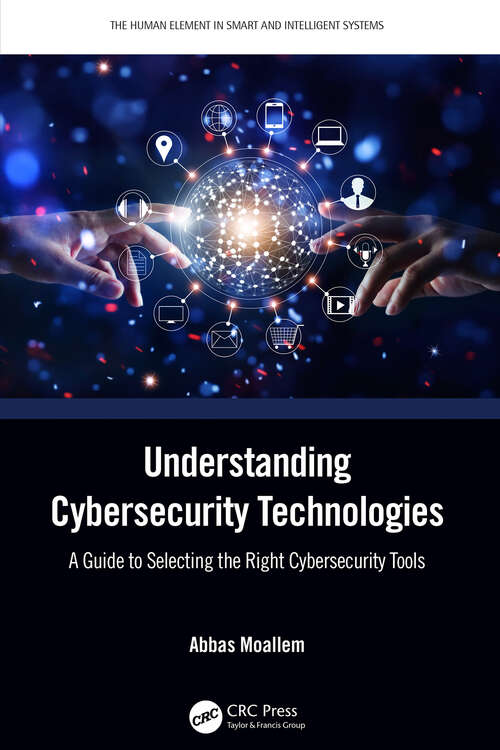 Book cover of Understanding Cybersecurity Technologies: A Guide to Selecting the Right Cybersecurity Tools (The Human Element in Smart and Intelligent Systems)