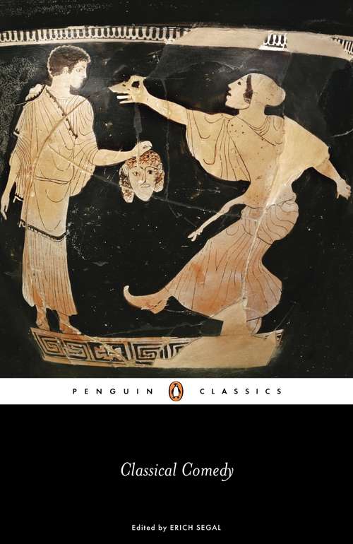 Book cover of Classical Comedy: Five Plays By Plautus And Terence (Focus Classical Library)