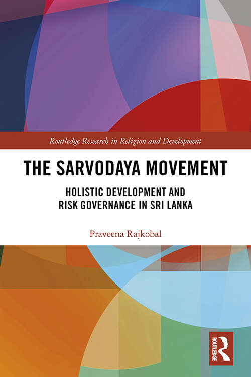 Book cover of The Sarvodaya Movement: Holistic Development and Risk Governance in Sri Lanka (Routledge Research in Religion and Development)