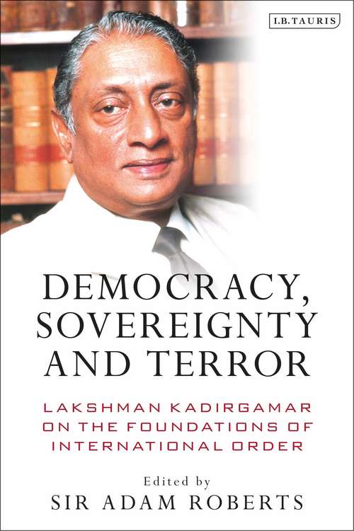 Book cover of Democracy, Sovereignty and Terror: Lakshman Kadirgamar on the Foundations of International Order