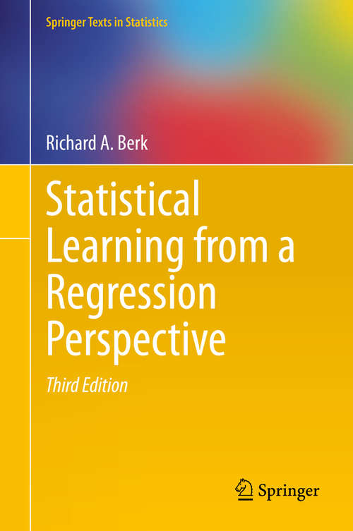 Book cover of Statistical Learning from a Regression Perspective (3rd ed. 2020) (Springer Texts in Statistics)