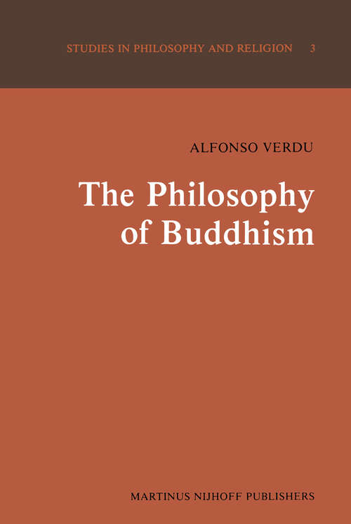Book cover of The Philosophy of Buddhism: A “Totalistic” Synthesis (1981) (Studies in Philosophy and Religion #3)