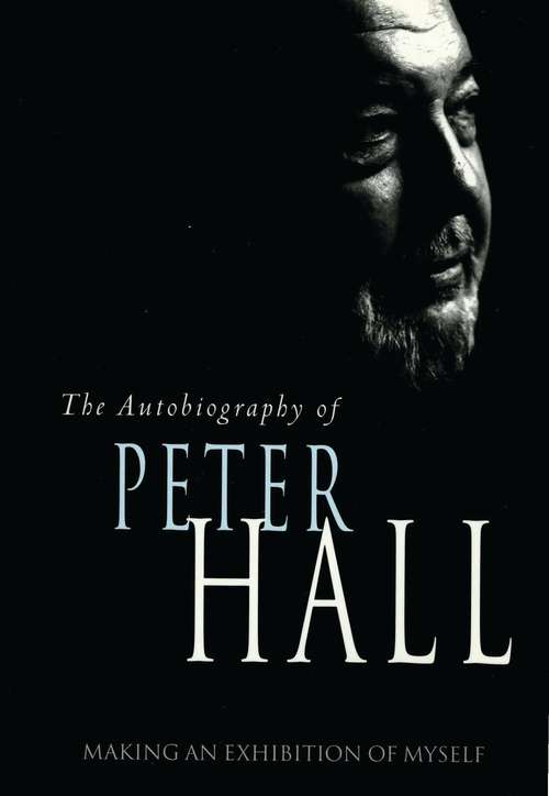Book cover of Making an Exhibition of Myself: The Autobiography of Peter Hall (2)