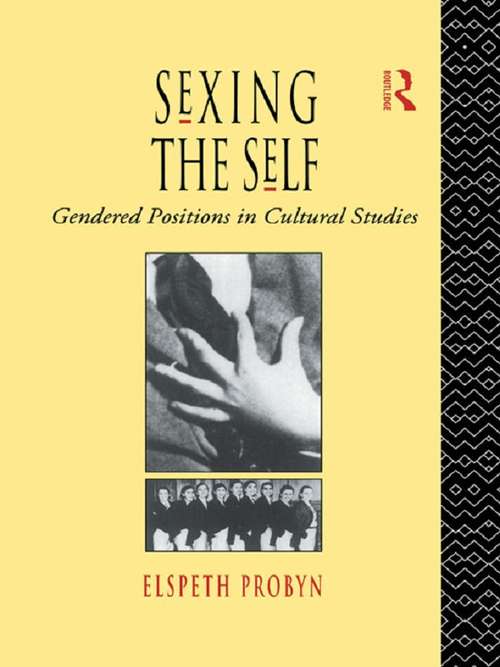 Book cover of Sexing the Self: Gendered Positions in Cultural Studies