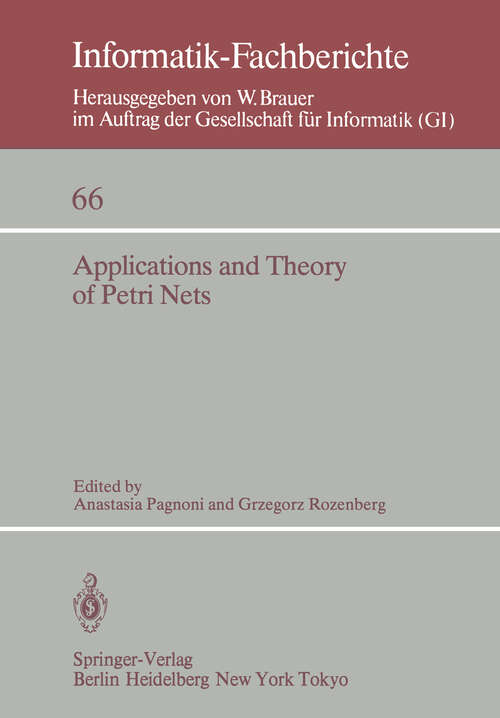 Book cover of Applications and Theory of Petri Nets: Selected Papers from the 3rd European Workshop on Applications and Theory of Petri Nets Varenna, Italy, September 27–30, 1982 (under auspices of AFCET, AICA, GI, and EATCS) (1983) (Informatik-Fachberichte #66)