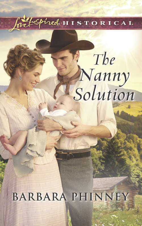 Book cover of The Nanny Solution: Stand-in Rancher Daddy Lawman In Disguise The Nanny Solution Counterfeit Courtship (ePub edition) (Mills And Boon Love Inspired Historical Ser.)