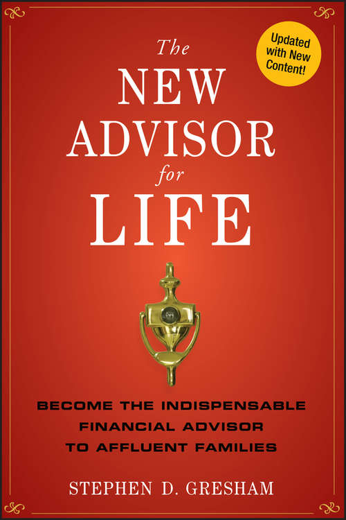 Book cover of The New Advisor for Life: Become the Indispensable Financial Advisor to Affluent Families