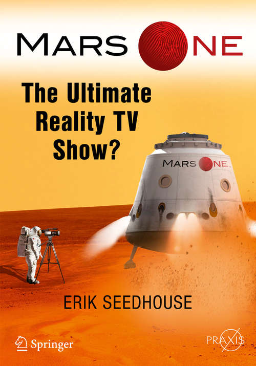 Book cover of Mars One: The Ultimate Reality TV Show? (Springer Praxis Books)
