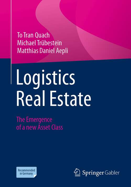 Book cover of Logistics Real Estate: The Emergence of a new Asset Class (1st ed. 2024)