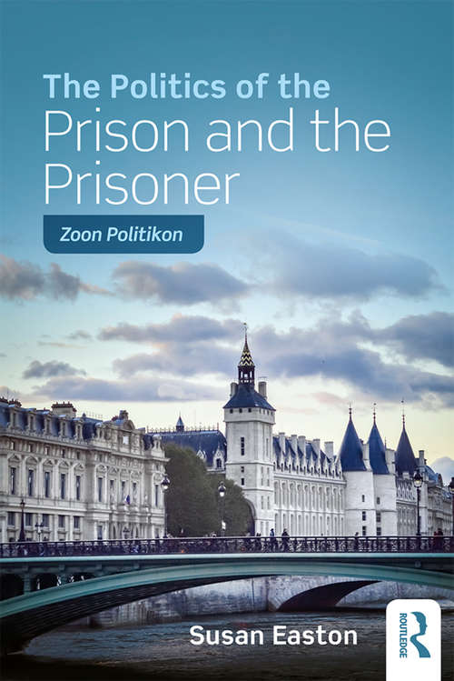 Book cover of The Politics of the Prison and the Prisoner: Zoon Politikon