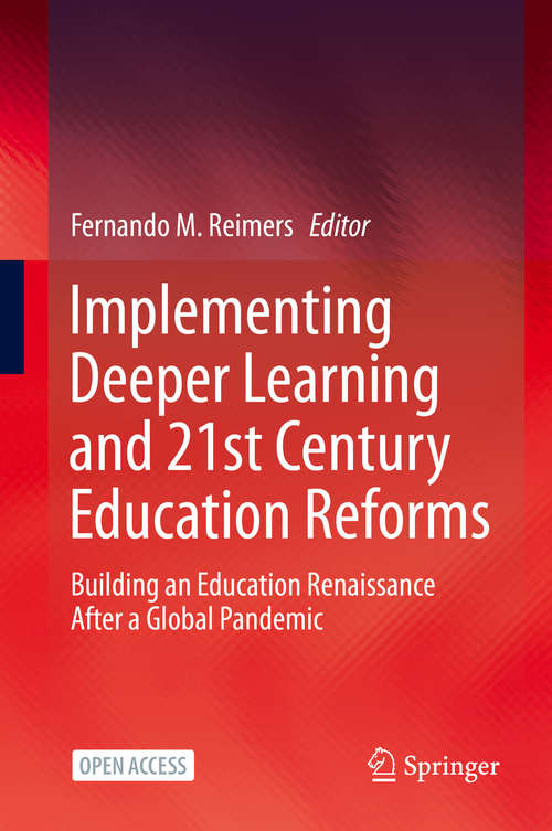Book cover of Implementing Deeper Learning and 21st Century Education Reforms: Building an Education Renaissance After a Global Pandemic (1st ed. 2021)
