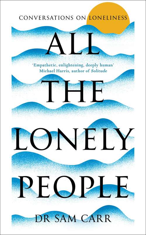 Book cover of All the Lonely People: Conversations on Loneliness