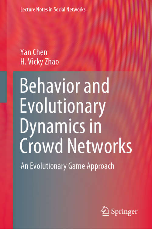 Book cover of Behavior and Evolutionary Dynamics in Crowd Networks: An Evolutionary Game Approach (1st ed. 2020) (Lecture Notes in Social Networks)
