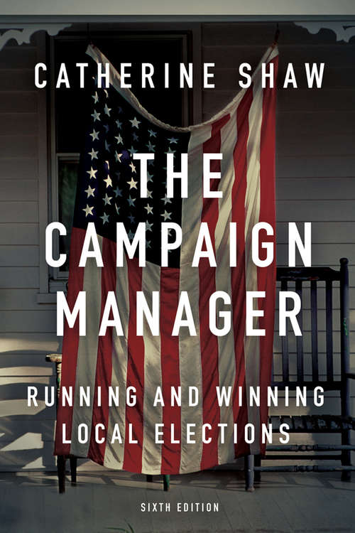 Book cover of The Campaign Manager: Running and Winning Local Elections