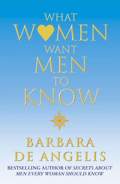 Book cover of What Women Want Men To Know: The Ultimate Book About Love, Sex, And Relationships For You And The Man You Love (ePub edition)