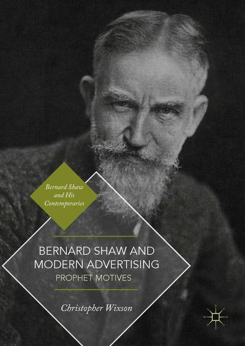 Book cover of Bernard Shaw and Modern Advertising: Prophet Motives (Bernard Shaw and His Contemporaries)