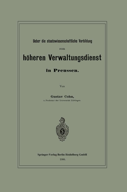 Book cover of Ueber die staatswissenschaftliche Vorbildung zum höheren Verwaltungsdienst in Preussen (1900)