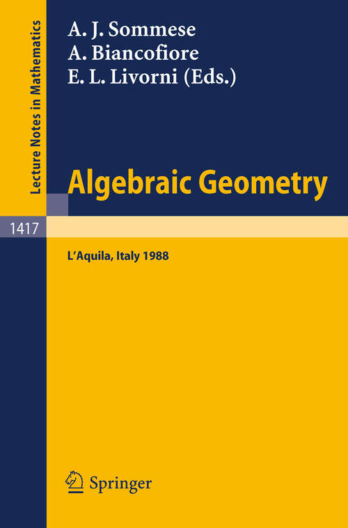Book cover of Algebraic Geometry: Proceedings of the International Conference, held in L'Aquila, Italy, May 30 - June 4, 1988 (1990) (Lecture Notes in Mathematics #1417)