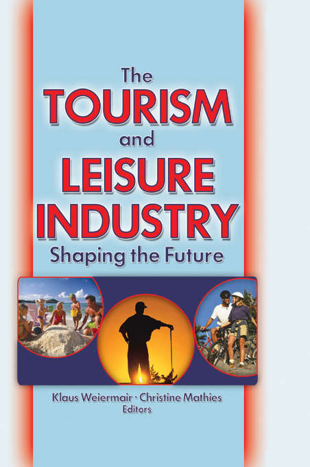 Book cover of The Tourism and Leisure Industry: Shaping the Future