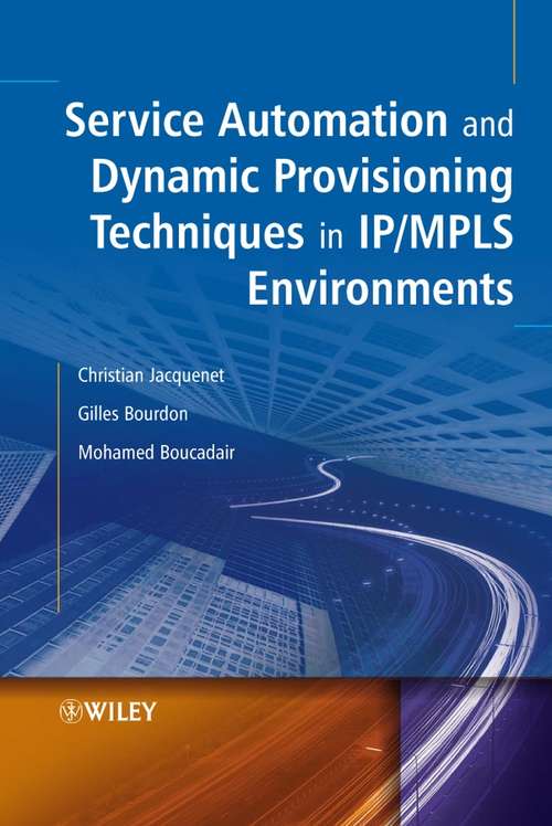 Book cover of Service Automation and Dynamic Provisioning Techniques in IP / MPLS Environments (Wiley Series on Communications Networking & Distributed Systems #16)