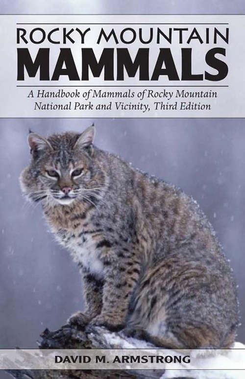 Book cover of Rocky Mountain Mammals: A Handbook of Mammals of Rocky Mountain National Park and Vicinity, Third Edition