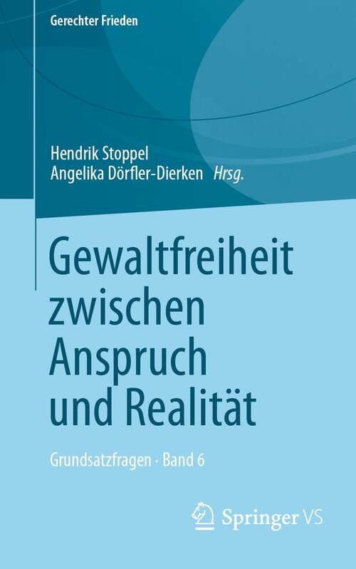 Book cover of Gewaltfreiheit zwischen Anspruch und Realität: Grundsatzfragen • Band 6 (1. Aufl. 2022) (Gerechter Frieden)