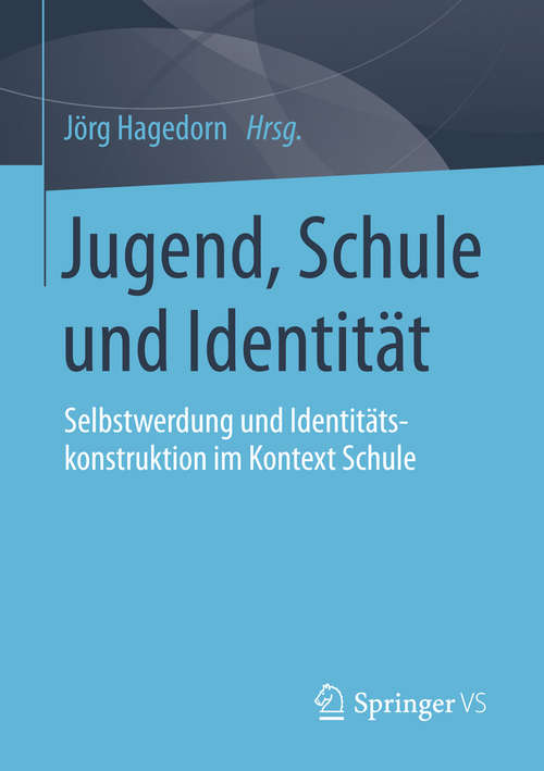Book cover of Jugend, Schule und Identität: Selbstwerdung und Identitätskonstruktion im Kontext Schule (2014)