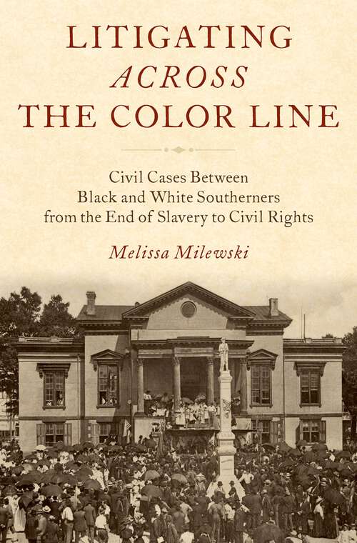 Book cover of Litigating Across the Color Line: Civil Cases Between Black and White Southerners from the End of Slavery to Civil Rights