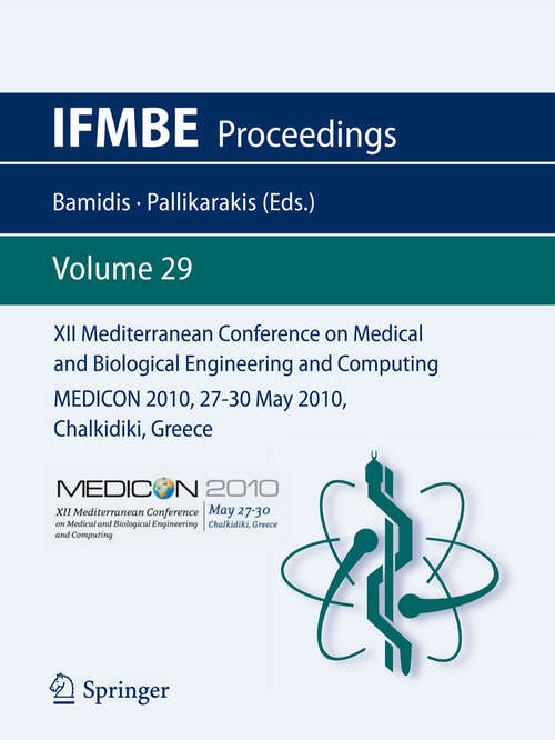 Book cover of XII Mediterranean Conference on Medical and Biological Engineering and Computing 2010: MEDICON 2010, 27-30 May 2010, Chalkidiki, Greece (2010) (IFMBE Proceedings #29)