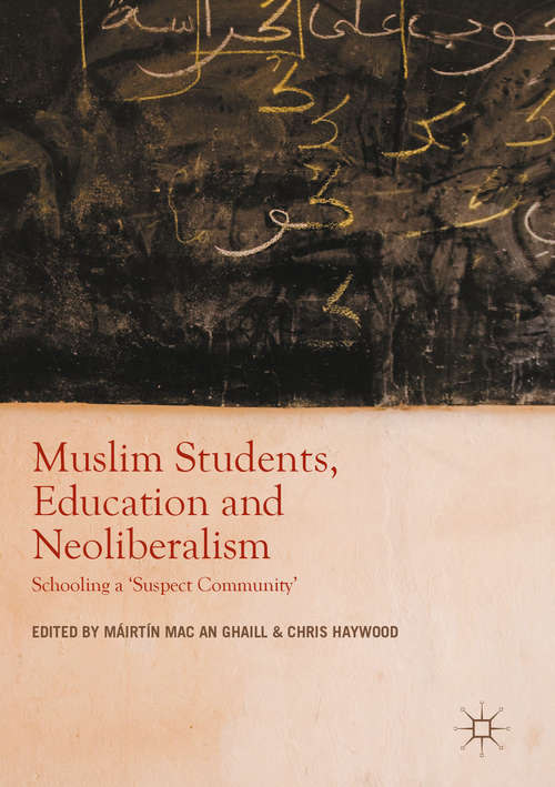 Book cover of Muslim Students, Education and Neoliberalism: Schooling a 'Suspect Community'