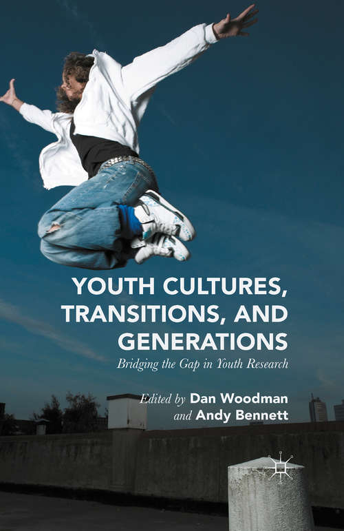 Book cover of Youth Cultures, Transitions, and Generations: Bridging the Gap in Youth Research (1st ed. 2015)