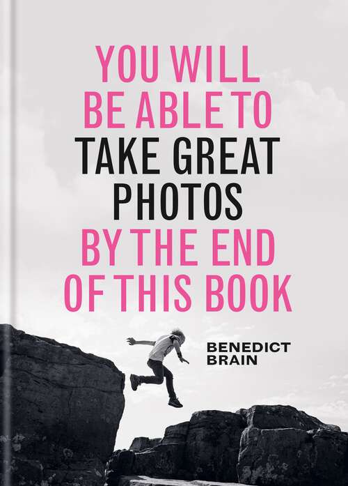 Book cover of You Will be Able to Take Great Photos by The End of This Book (You Will Be Able to)