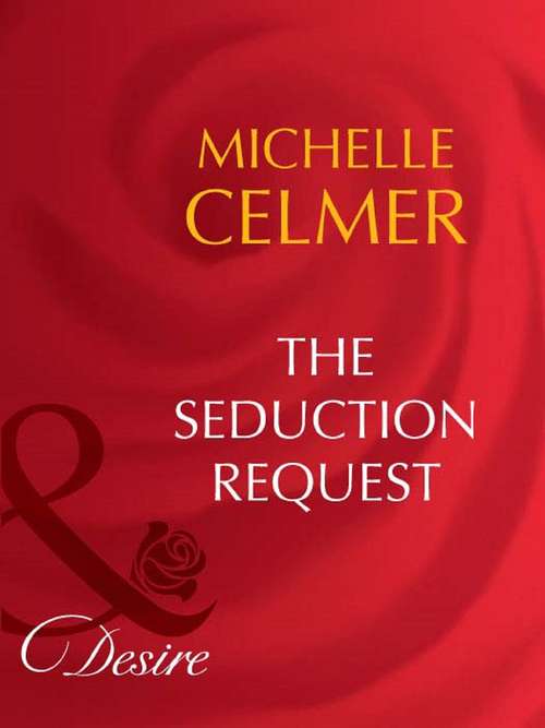 Book cover of The Seduction Request: The Oilman's Baby Bargain / The Maverick's Virgin Mistress / Lone Star Seduction (ePub First edition) (Mills And Boon Desire Ser. #4)