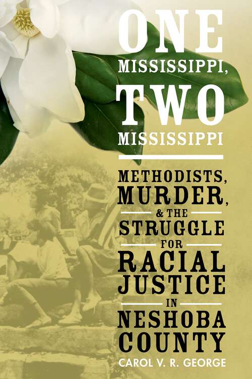 Book cover of One Mississippi, Two Mississippi: Methodists, Murder, and the Struggle for Racial Justice in Neshoba County