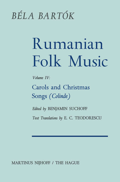 Book cover of Rumanian Folk Music: Carols and Christmas Songs (Colinde) (1975) (Bartok Archives Studies in Musicology #4)
