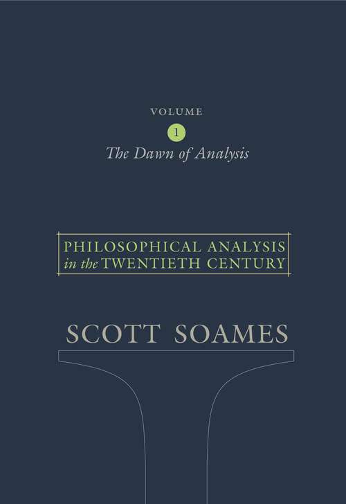 Book cover of Philosophical Analysis in the Twentieth Century, Volume 1: The Dawn of Analysis