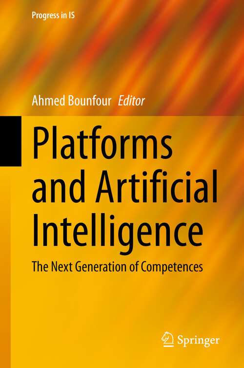 Book cover of Platforms  and Artificial Intelligence: The Next Generation of Competences (1st ed. 2022) (Progress in IS)