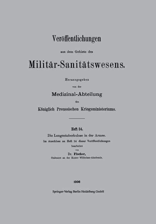 Book cover of Die Lungentuberkulose in der Armee (1906) (Veröffentlichungen aus dem Gebiete des Militär-Sanitätswesens)