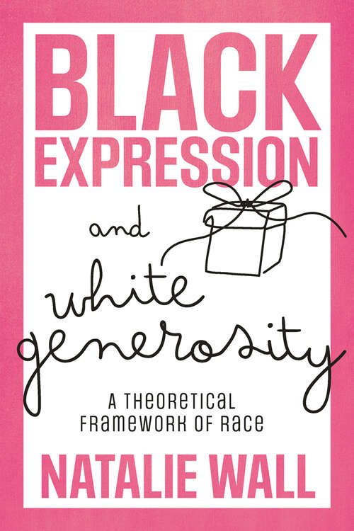 Book cover of Black Expression and White Generosity: A Theoretical Framework of Race