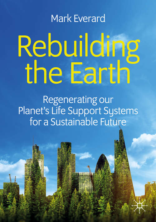 Book cover of Rebuilding the Earth: Regenerating our planet’s life support systems for a sustainable future (1st ed. 2020)