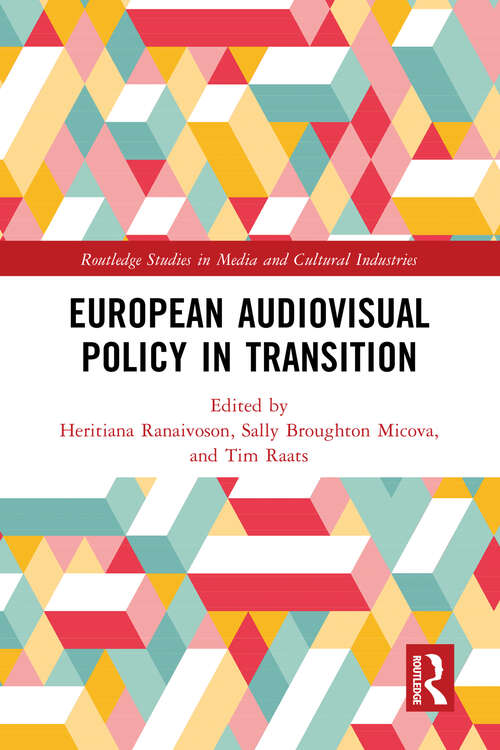 Book cover of European Audiovisual Policy in Transition (Routledge Studies in Media and Cultural Industries)