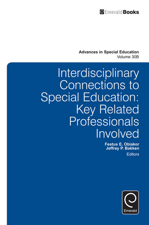 Book cover of Interdisciplinary Connections to Special Education: Key Related Professionals Involved (Advances in Special Education: 30, Part B)